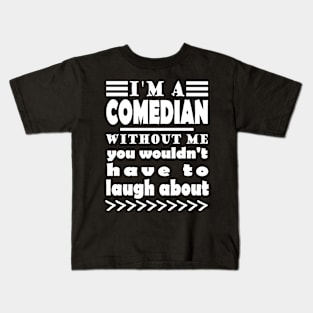 Comedian Cabaret Artist Funny Stage With Appearance Kids T-Shirt